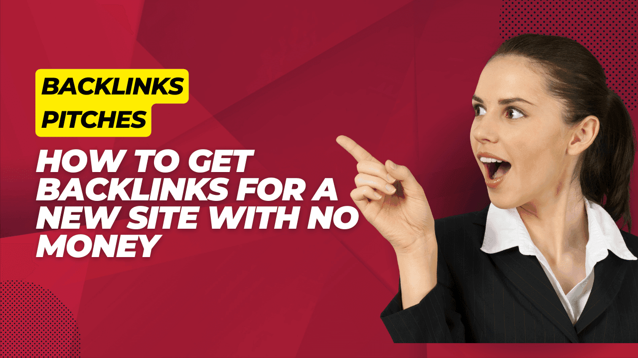 How to Get Backlinks for a New Site with No Money (Backlinks Pitches )